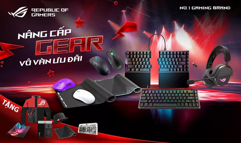 [CTKM] ASUS GAMING: NÂNG CẤP GEAR, VÔ VÀN ƯU ĐÃI